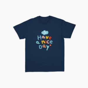 Kaos Have a Nice Day